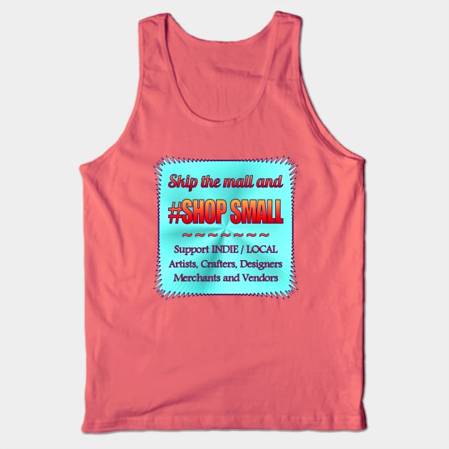 Skip Mall and #ShopSmall Tank Top by Jan4insight TeeStore